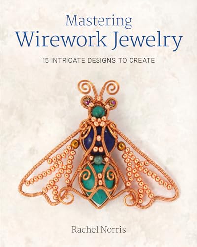 Mastering Wirework Jewelry: 15 Intricate Designs to Create von Sterling Publishing