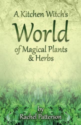 Kitchen Witch's World of Magical Herbs & Plants, A