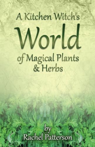 A Kitchen Witch's World of Magical Plants & Herbs