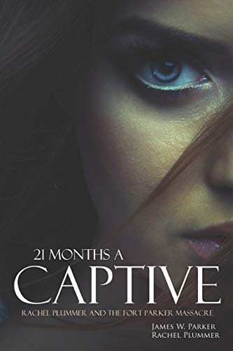 21 Months a Captive: Rachel Plummer and the Fort Parker Massacre (Annotated)