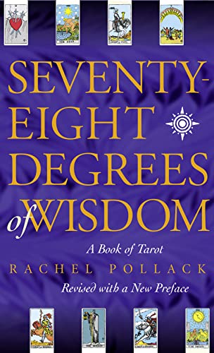 Seventy-Eight Degrees of Wisdom: A Book of Tarot