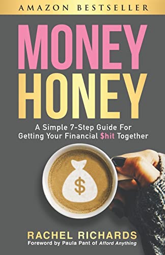 Money Honey: A Simple 7-Step Guide For Getting Your Financial $hit Together von CREATESPACE
