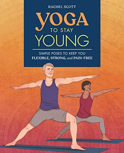 Yoga to Stay Young: Simple Poses to Keep You Flexible, Strong, and Pain-Free von Rockridge Press