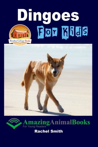 Dingoes For Kids von CreateSpace Independent Publishing Platform