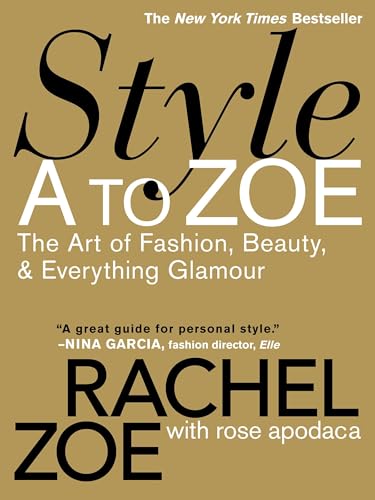 Style A to Zoe: The Art of Fashion, Beauty, & Everything Glamour