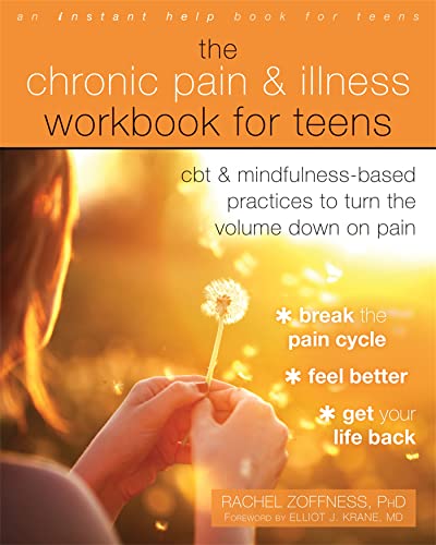 The Chronic Pain and Illness Workbook for Teens: CBT and Mindfulness-Based Practices to Turn the Volume Down on Pain von Instant Help Publications