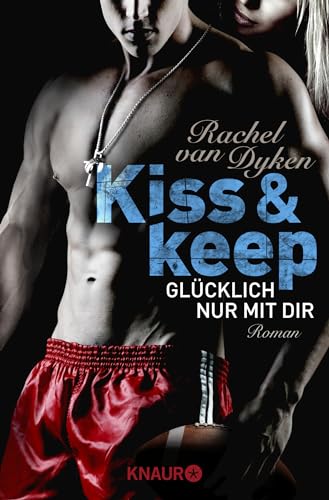 Kiss and keep - Glücklich nur mit dir: Roman