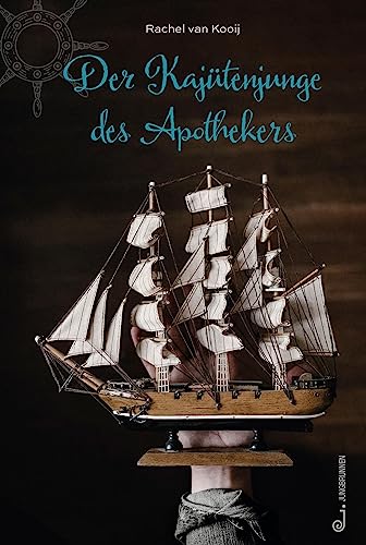 Der Kajütenjunge des Apothekers: Ausgezeichnet mit dem Österreichischen Kinder- und Jugendbuchpreis 2006 von Jungbrunnen Verlag