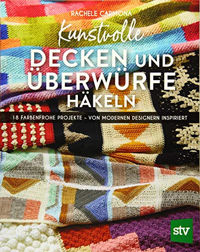 Kunstvolle Decken und Überwürfe häkeln: 18 farbenfrohe Projekte – von modernen Designern inspiriert