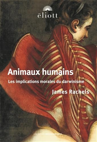 ANIMAUX HUMAINS: Les implications morales du darwinisme ANIMAUX HUMAINS: Les implications morales du darwinisme von ELIOTT EDITIONS