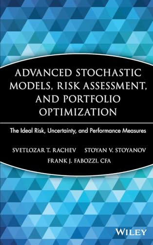 Advanced Stochastic Models, Risk Assessment, and Portfolio Optimization: The Ideal Risk, Uncertainty, and Performance Measures (Frank J. Fabozzi Series) von Wiley