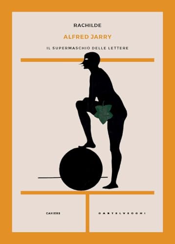 Alfred Jarry. Il supermaschio delle lettere (Cahiers) von Castelvecchi