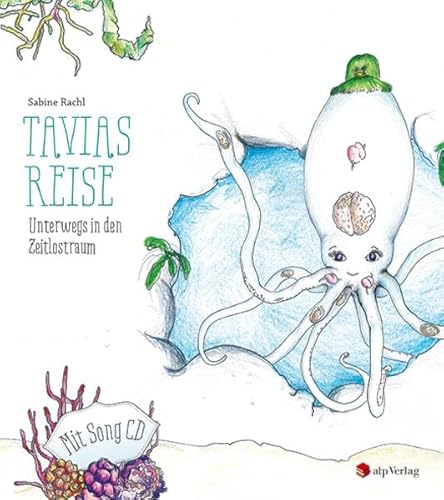 Tavias Reise.Unterwegs in den Zeitlostraum: Buch mit Song CD Tavias Reise.Unterwegs in den Zeitlostraum: Buch mit Song CD