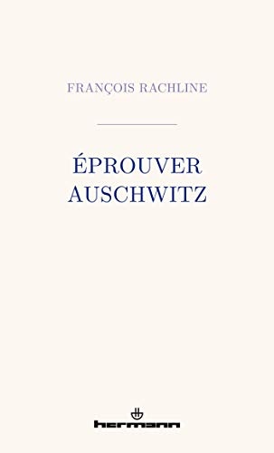 Éprouver Auschwitz von HERMANN