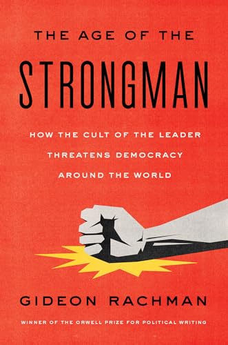 The Age of the Strongman: How the Cult of the Leader Threatens Democracy Around the World von Other Press (NY)
