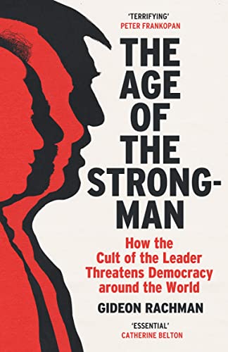 The Age of The Strongman: How the Cult of the Leader Threatens Democracy around the World von Vintage