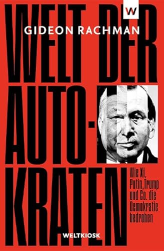 Welt der Autokraten: Wie Xi, Putin, Trump und Co. die Demokratie bedrohen von Weltkiosk