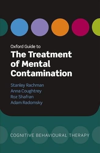 Oxford Guide to the Treatment of Mental Contamination (Oxford Guides to Cognitive Behavioural Therapy) (Oxford Guides in Cognitive Behavioural Therapy) von Oxford University Press