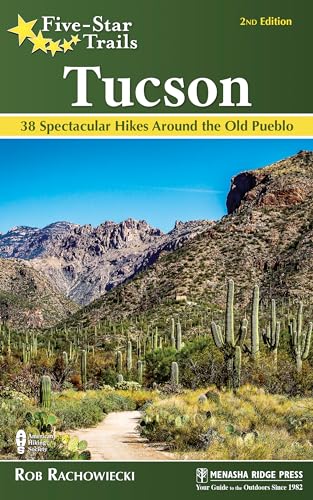 Five-Star Trails: Tucson: 38 Spectacular Hikes around the Old Pueblo von Menasha Ridge Press