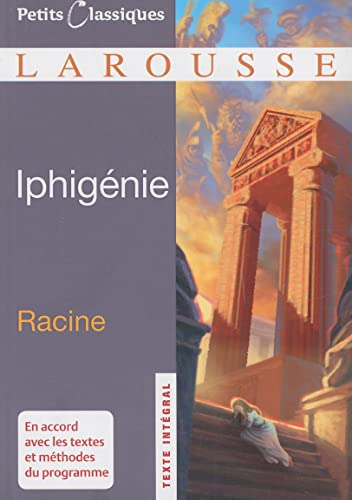 Iphigenie (Petits Classiques Larousse Texte Integral) von Larousse