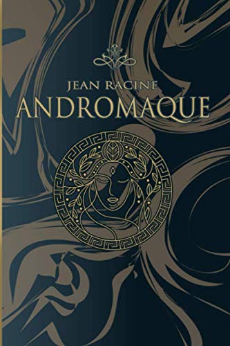 Andromaque – Jean Racine: Édition illustrée | 78 pages Format 15,24 cm x 22,86 cm Andromaque – Jean Racine: Édition illustrée | 78 pages Format 15,24 cm x 22,86 cm von Independently published
