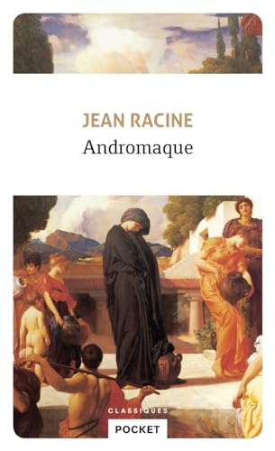 Andromaque: Suivie de Andromaque d'Euripide