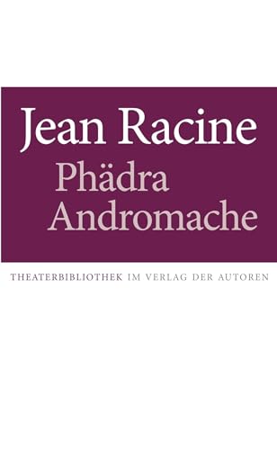 Phädra / Andromache: Zwei Stücke: Zwei Tragödien (Theaterbibliothek)