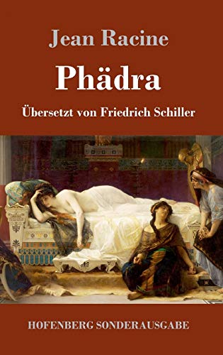 Phädra: Übersetzt von Friedrich Schiller