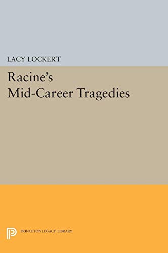 Racine's Mid-Career Tragedies (Princeton Legacy Library) von Princeton University Press