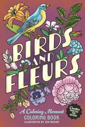 Birds and Fleurs: A Calming Moment Coloring Book