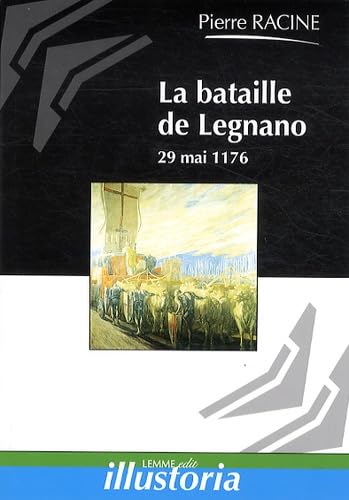La bataille de Legnano, 29 mai 1176: La victoire des Communes lombardes sur l'empereur Frédéric Barberousse von Lemme Edit