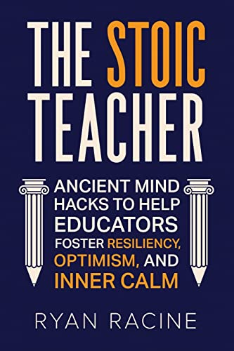 The Stoic Teacher: Ancient Mind Hacks to Help Educators Foster Resiliency, Optimism, and Inner Calm (Teacher Tools) The Stoic Teacher: Ancient Mind Hacks to Help Educators Foster Resiliency, Optimism, and Inner Calm (Teacher Tools) von Alphabet Publishing