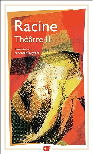 Racine : Théâtre complet, tome 2 : Bajazet, Mithridate, Iphigénie: IPHIGENIE, PHEDRE, ESTHER, ATHALIE, BAJAZET, MITHRIDATE von FLAMMARION