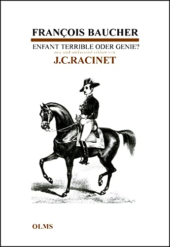 François Baucher - Enfant Terrible oder Genie: Neu und umfassend erklärt von Jean-Claude Racinet. (Documenta Hippologica) von Olms Presse