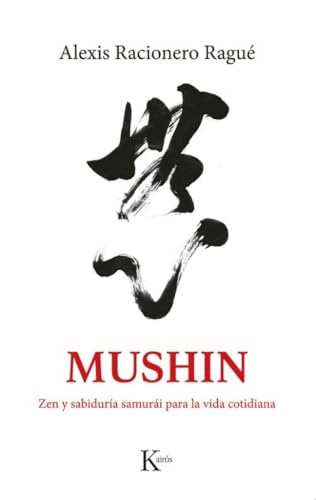 Mushin: Zen y sabiduría samurái para la vida cotidiana. Rutas por Japón (Sabiduría perenne) von Editorial Kairós SA