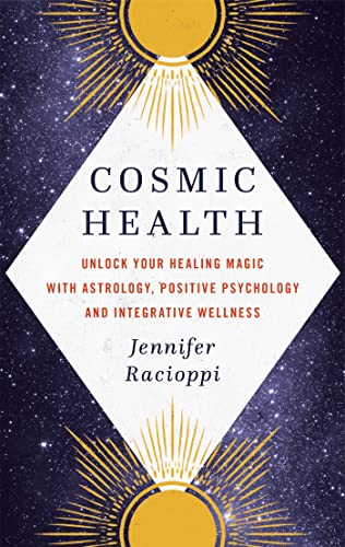 Cosmic Health: Unlock your healing magic with astrology, positive psychology and integrative wellness von Hachette