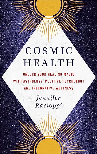 Cosmic Health: Unlock your healing magic with astrology, positive psychology and integrative wellness von Hachette