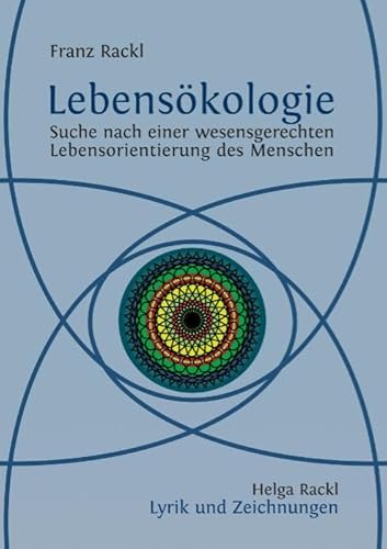 Lebensökologie: Suche nach einer wesensgerechten Lebensorientierung des Menschen