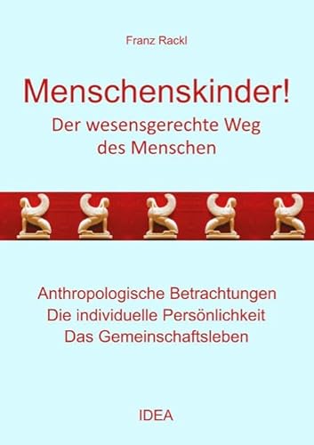Menschenskinder!: Der wesensgerechte Weg des Menschen von Idea Verlag GmbH