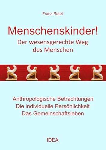 Menschenskinder!: Der wesensgerechte Weg des Menschen von Idea