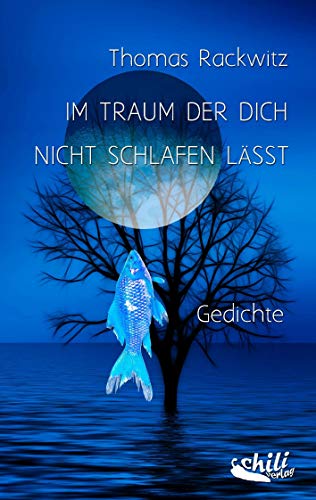 Im Traum der dich nicht schlafen lässt: Gedichte