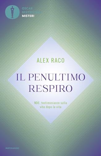 Il penultimo respiro. NDE: testimonianze sulla vita dopo la vita (Oscar bestsellers misteri) von Mondadori