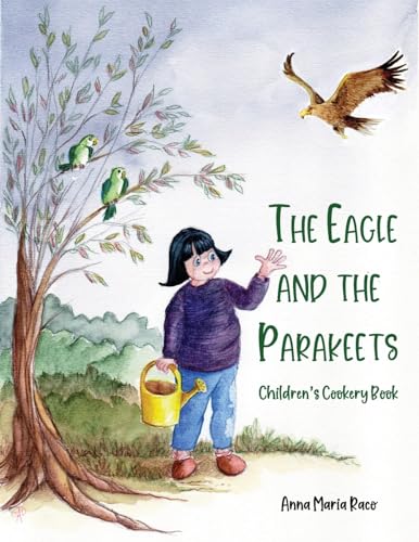 The Golden Eagle and the Parakeets: Children's cookery book von Grosvenor House Publishing Limited