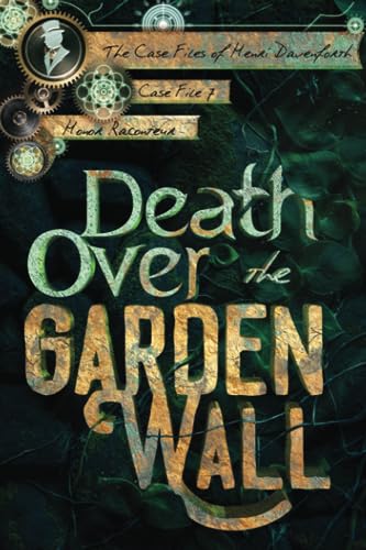Death Over the Garden Wall (The Case Files of Henri Davenforth, Band 7)