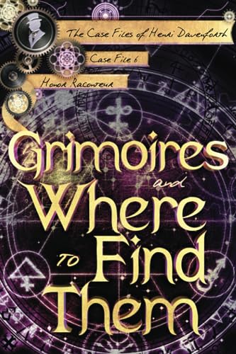 Grimoires and Where to Find Them (The Case Files of Henri Davenforth, Band 6) von Independently published