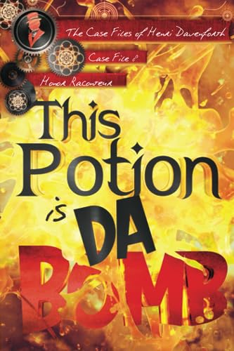 This Potion is da Bomb (The Case Files of Henri Davenforth, Band 8) von Independently published