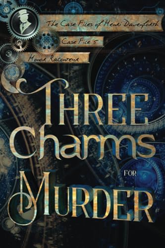 Three Charms for Murder (The Case Files of Henri Davenforth, Band 5)