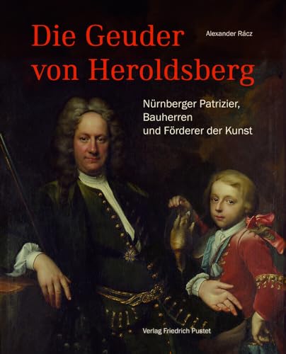 Die Geuder von Heroldsberg: Nürnberger Patrizier, Bauherren und Förderer der Kunst (Bayerische Geschichte) von Pustet, F