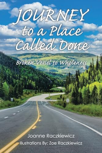 Journey to a Place Called Done: Broken Vessel to Wholeness von Christian Faith Publishing