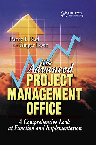 The Advanced Project Management Office: A Comprehensive Look at Function and Implementation von CRC Press